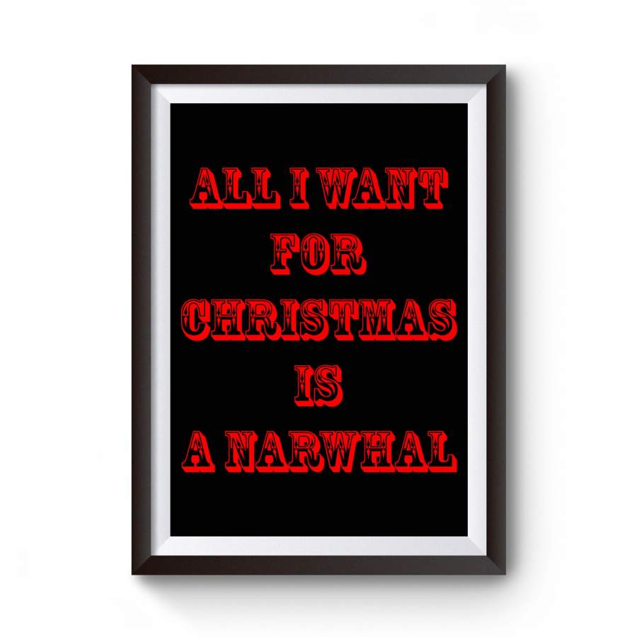 All I Want For Christmas Is A Narwhal Xmas Animal Lover Song Humor Party Poster