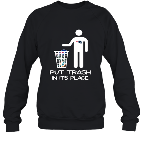 New England Patriots Put Trash In Its Place Funny 2D Sweatshirt