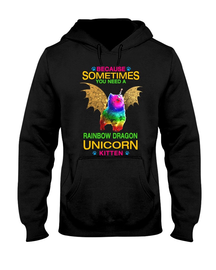 Because Sometimes You Need A Rainbow Dragon Unicorn Kitten Gifts For Cat Lovers Hoodie