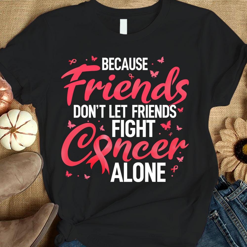 Don’T Let Friends Fight Alone, Pink Ribbon Breast Cancer Shirts