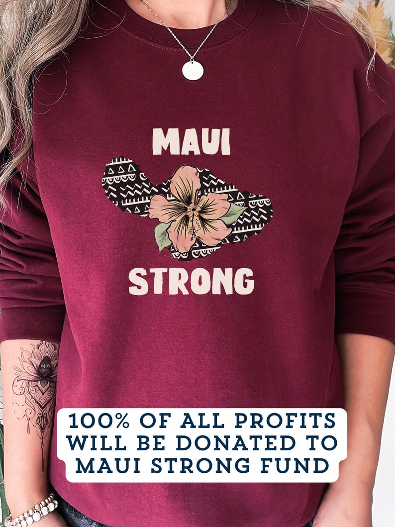 Maui Strong Sweatshirt Maui Wildfire Relief All Profits Will Be Donated Support For Hawaii Fire Victims Hawaii Fires Lahaina Fires Charity Sws1821