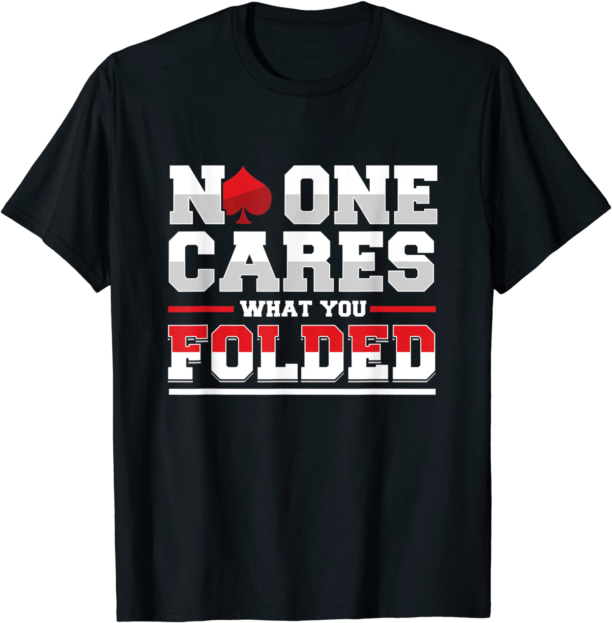 No One Cares What You Folded Fold Poker Texas Holdem All In T-Shirt