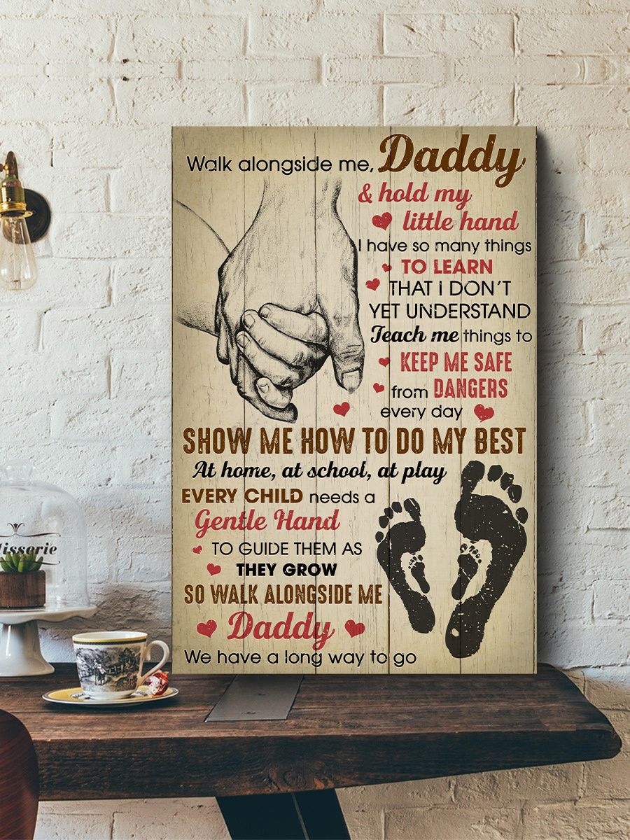 walk-alongside-me-daddy-and-hold-my-little-hand-poster-poster-art-design