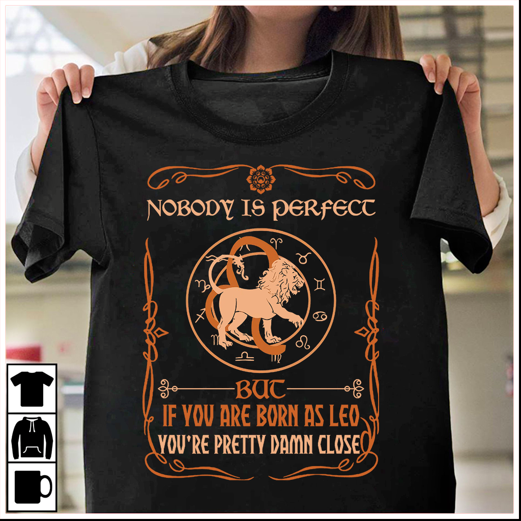 Nobody Is Perfect But If You Are Born As Leo You’re Pretty Damn Close Standard Men T-shirt