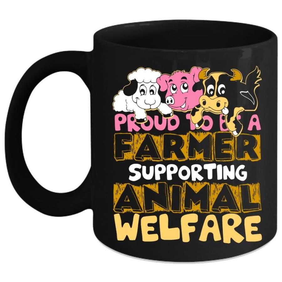 Proud To Be A Farmer Coffee Mug, Supporting Animal Coffee Cup