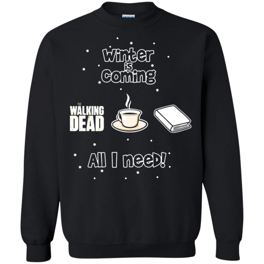 AGR Winter Is Coming All I Need Is Book Coffee And The Walking Dead Sweatshirt