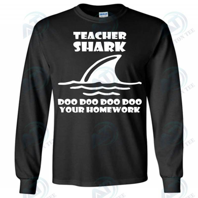 Teacher Shark Doo Doo Doo Your Homework Long Sleeve, Adult And Youth Size