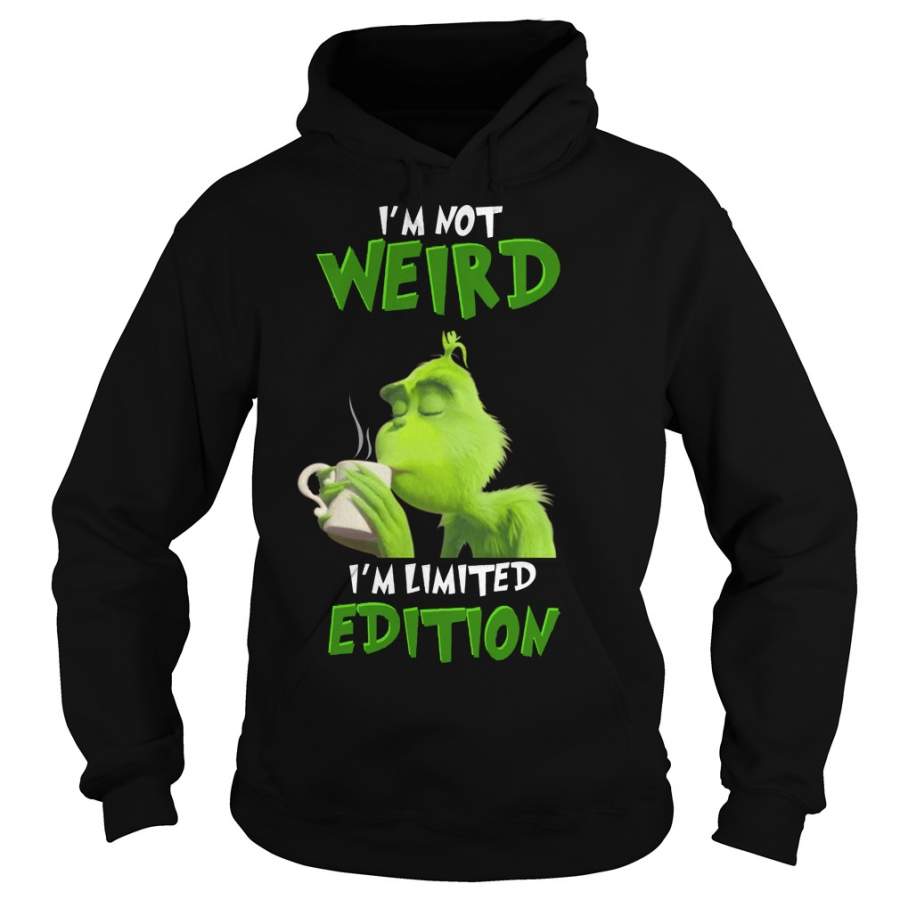 Grinch I’m Not Weird I’m Limited Edition Hoodie T-Shirt