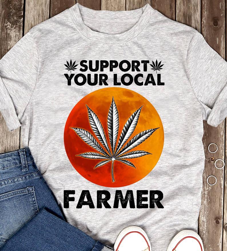 Support Your Local Farmer Bloodmoon Weed Cannabis Marijuana Tshirt Gift Standard/Premium T-Shirt Hoodie