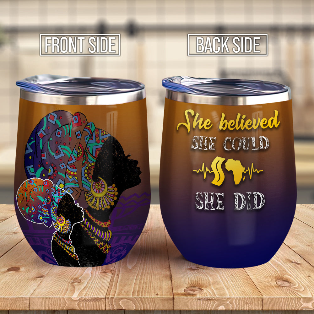 I Love Being A Black Woman She Believe She Could So She Did African American Wine Tumbler Black Queen Gift Aelz1006010Z Wine Tumbler