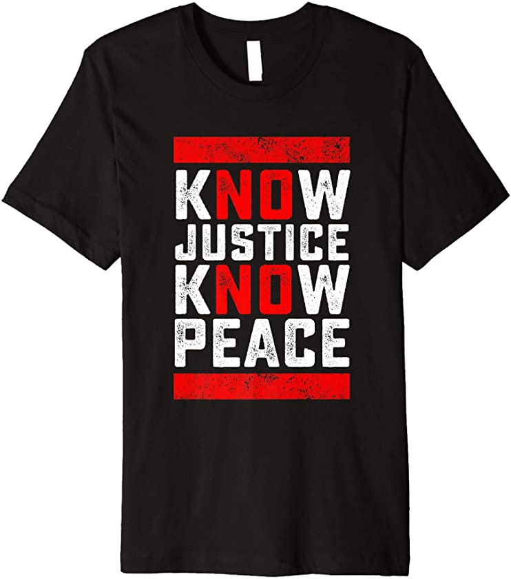 Know Justice No Peace Black Lives Matter Premium T-Shirt