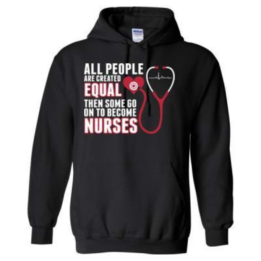 AGR All People Are Created Equal Then Some Go On To Become Nurses – Heavy Blend™ Hooded Sweatshirt