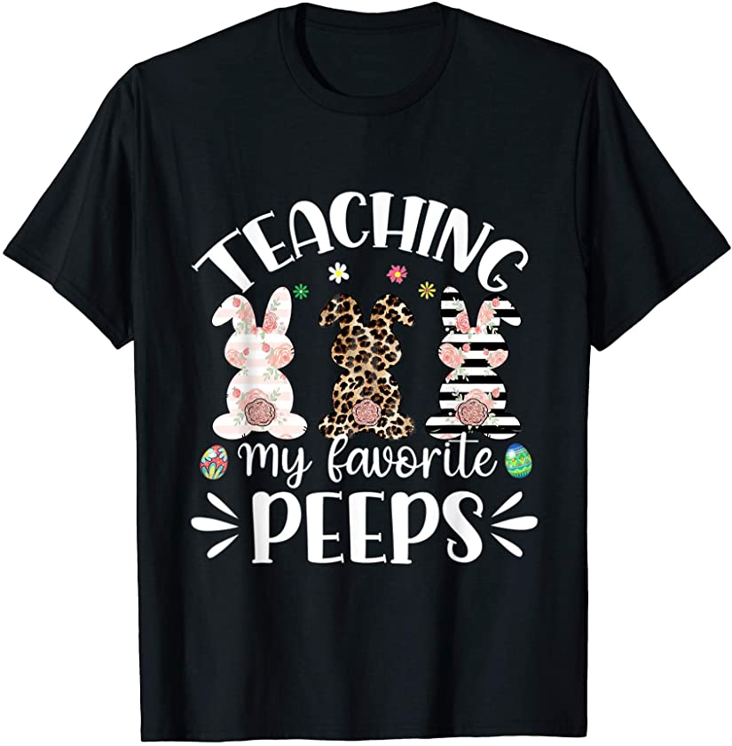 Teaching My Favorite Peeps Teacher Easter Bunny Egg Leopard T-Shirt