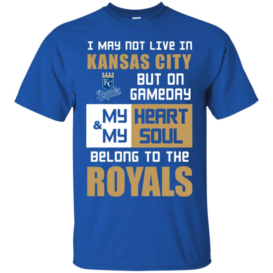 My Heart And My Soul Belong To The Kansas City Royals T Shirts