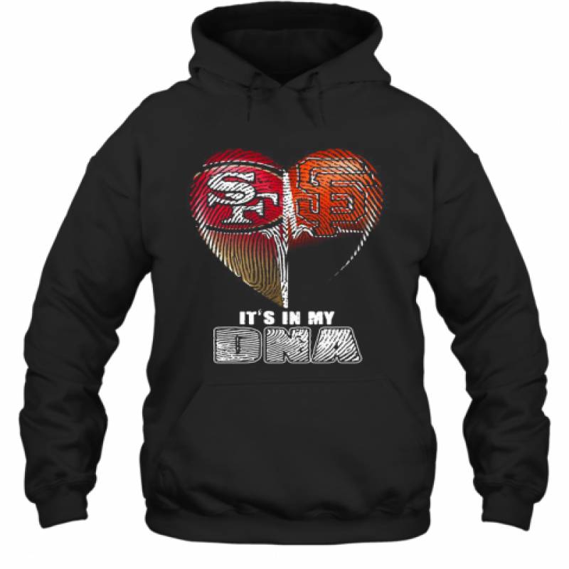 San Francisco 49Ers And San Francisco Giants It'S In My Dna Hearts Hoodie