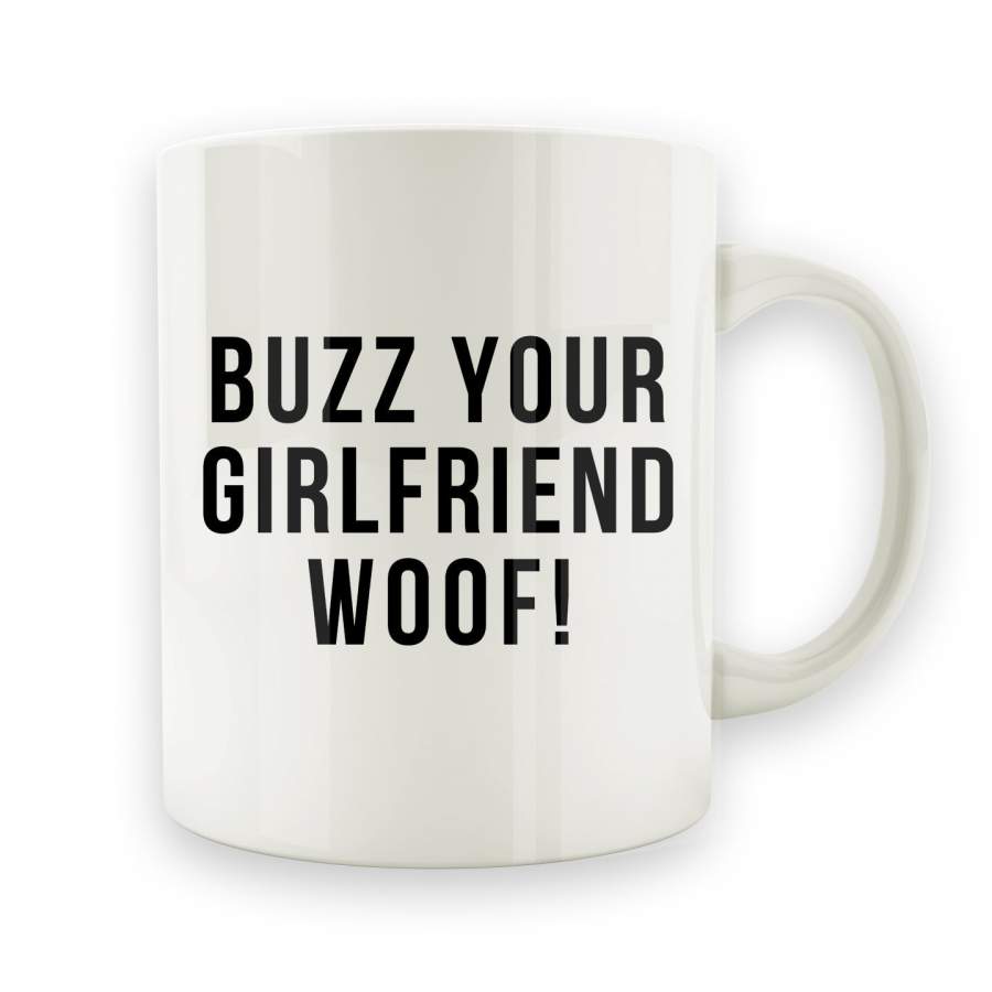 Buzz, Your Girlfriend, Woof – 15oz Mug