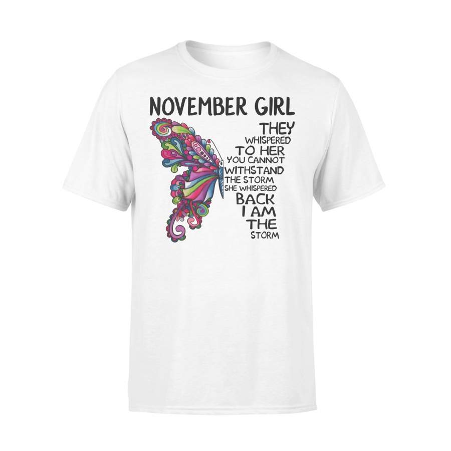 November Girl Butterfly The Whispered To Her You Cannot Withstand T-Shirt