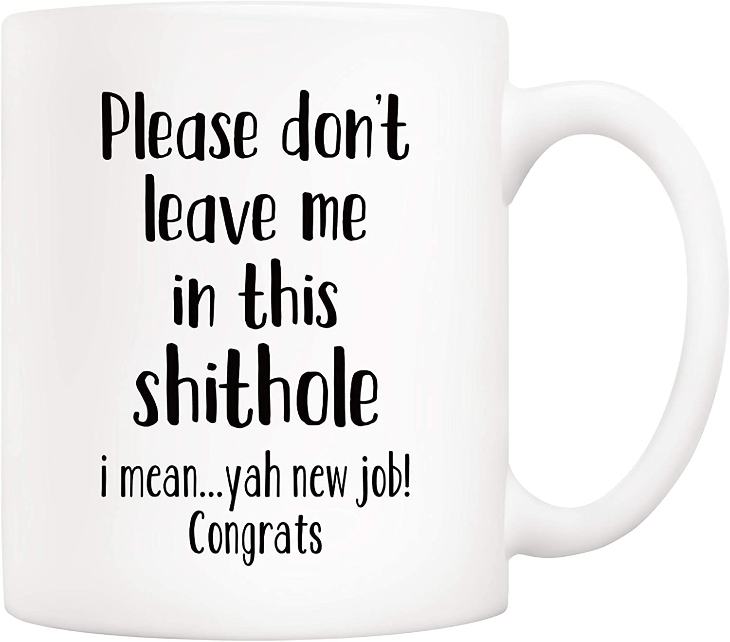 Christmas Gifts Funny Coworker Coffee Mug From Co-Worker, Please Don’T Leave Me In This S, I Mean Yah New Job Congrats Cups 11 Oz, Unique Office Gifts