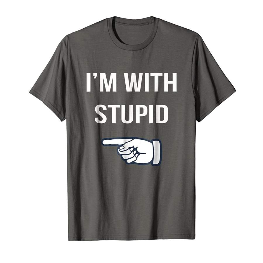 Cool I’m With Stupid Funny Sarcastic Tv Humor Novelty Unisex T-Shirt, Quotes T Shirt, Funny t shirt