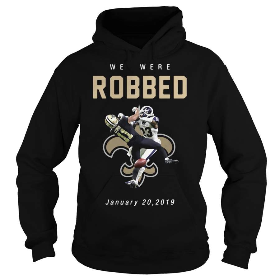 New Orleans Saints We were Robbed January 20 2019 – Hoodie