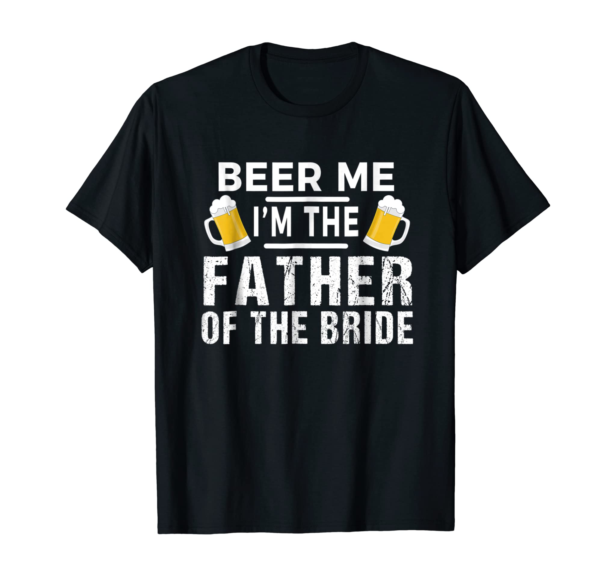 Beer Me I’m The Father of The Bride Tshirt Gift Funny Tee