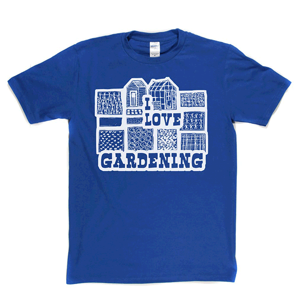 I Love Gardening T Shirt