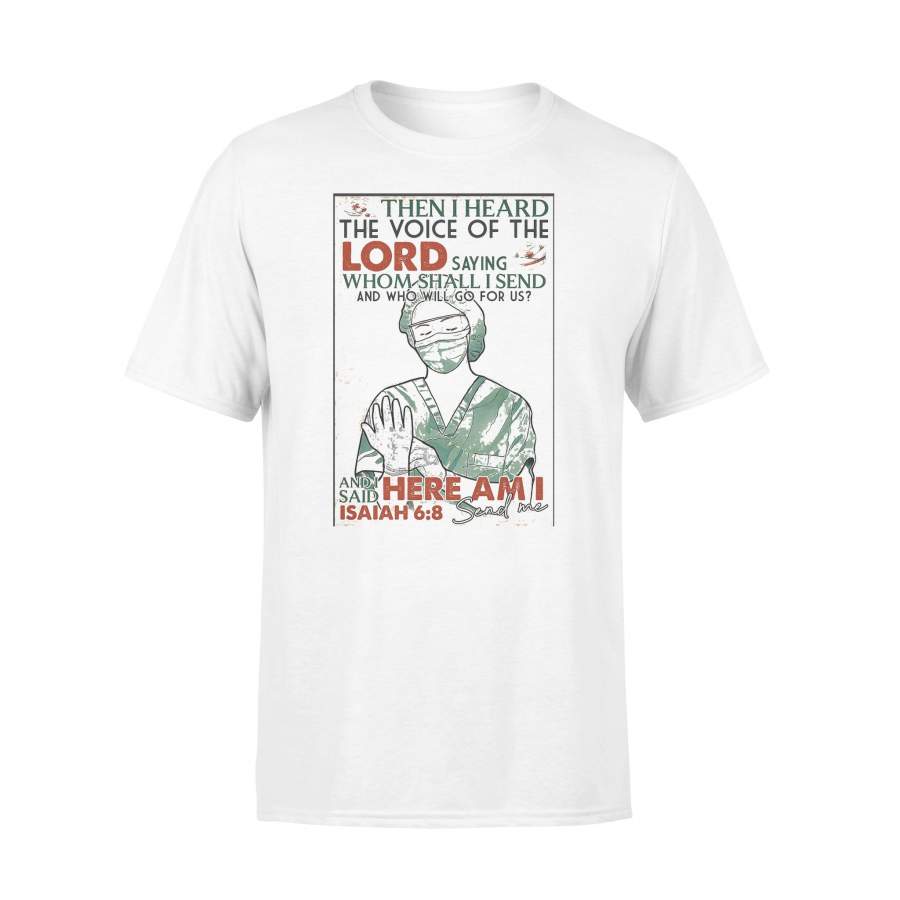 Nurse Then I Heard The Voice Of The Lord Saying Whom Shall I Send And Who Will Go For Us T-shirt