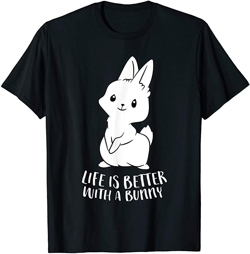 Life Is Better With A Bunny Cute Bunny Rabbit Lover Gift T-Shirt