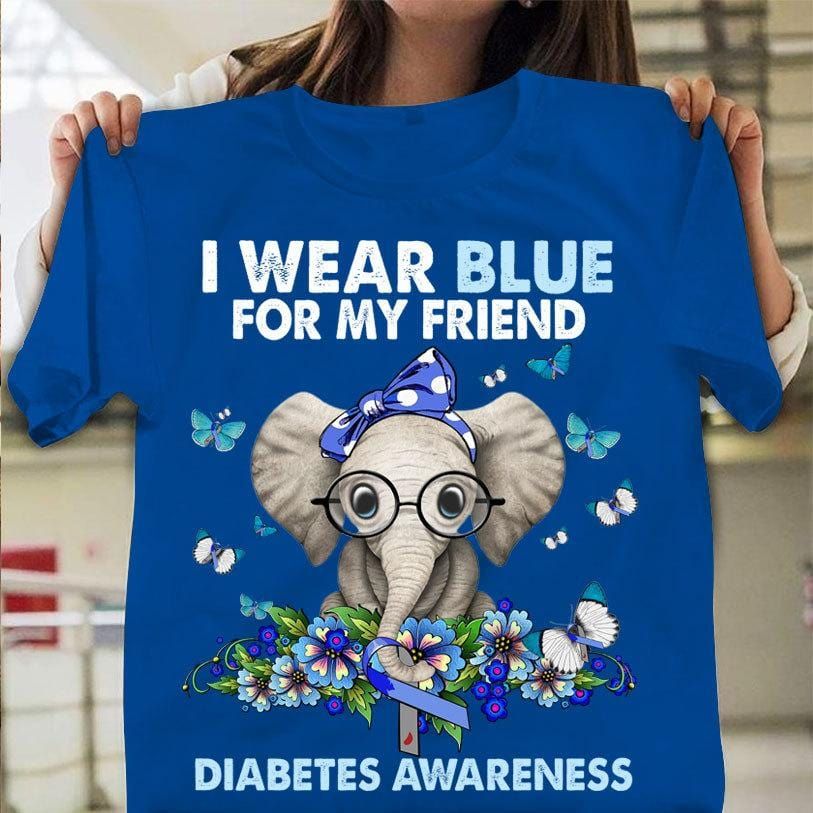 I Wear Blue For My Friend, Elephant Diabetes Awareness Support Shirt