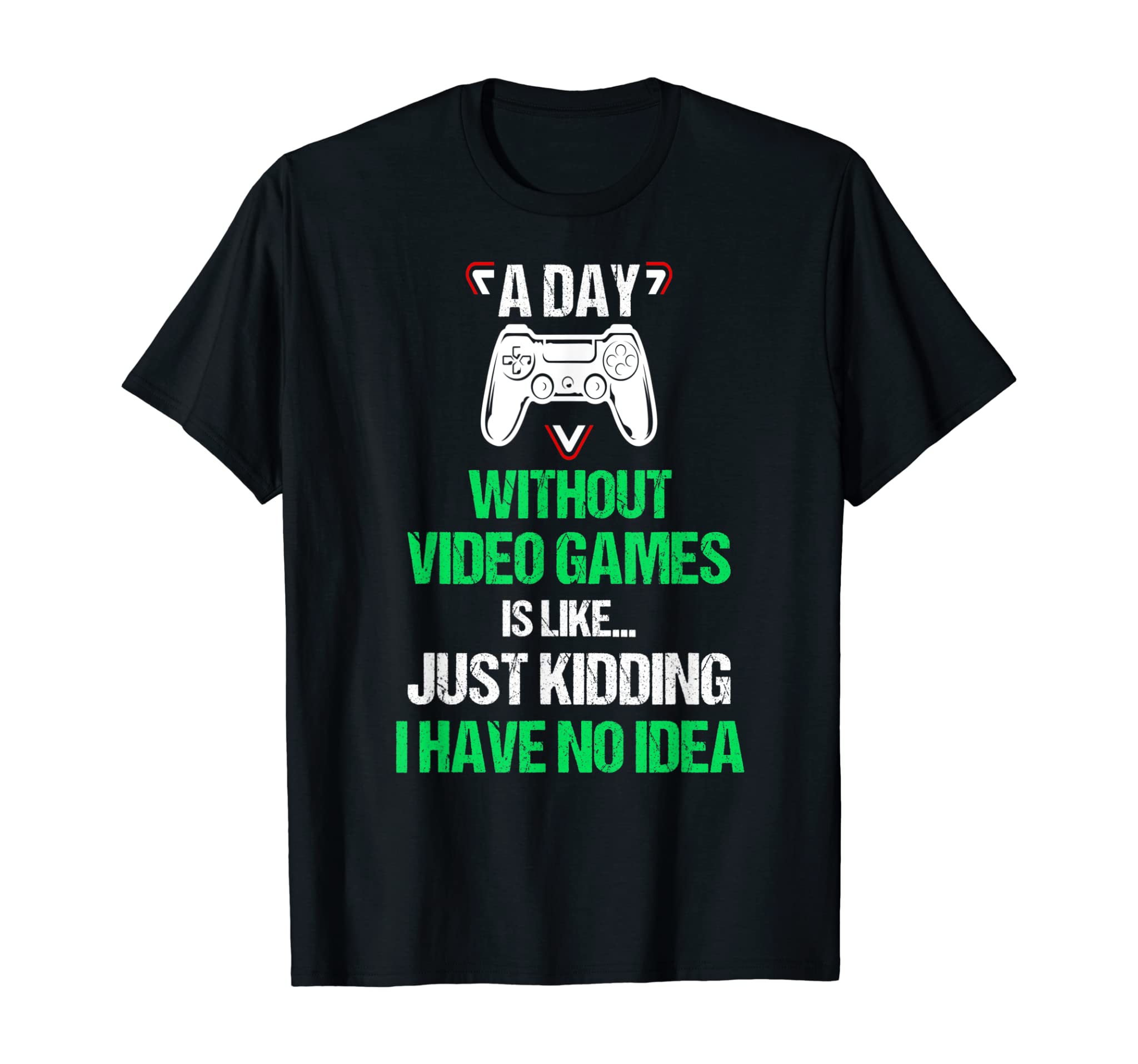 A Day Without Video Games Funny Video Gamer Gift Gaming T-Shirt