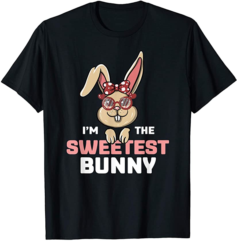 I’m The Sweetest Bunny Matching Family Easter Party T-Shirt