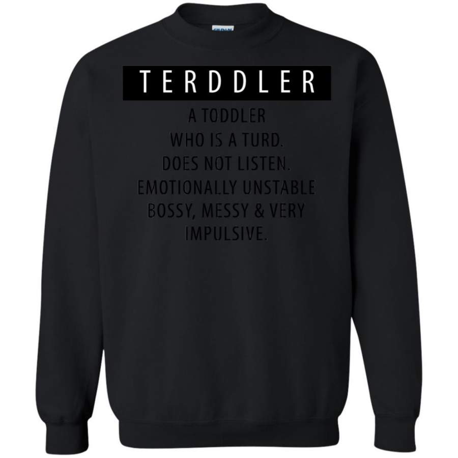 AGR Terddler A Toddler Who Is A Turd Shirt Sweatshirt