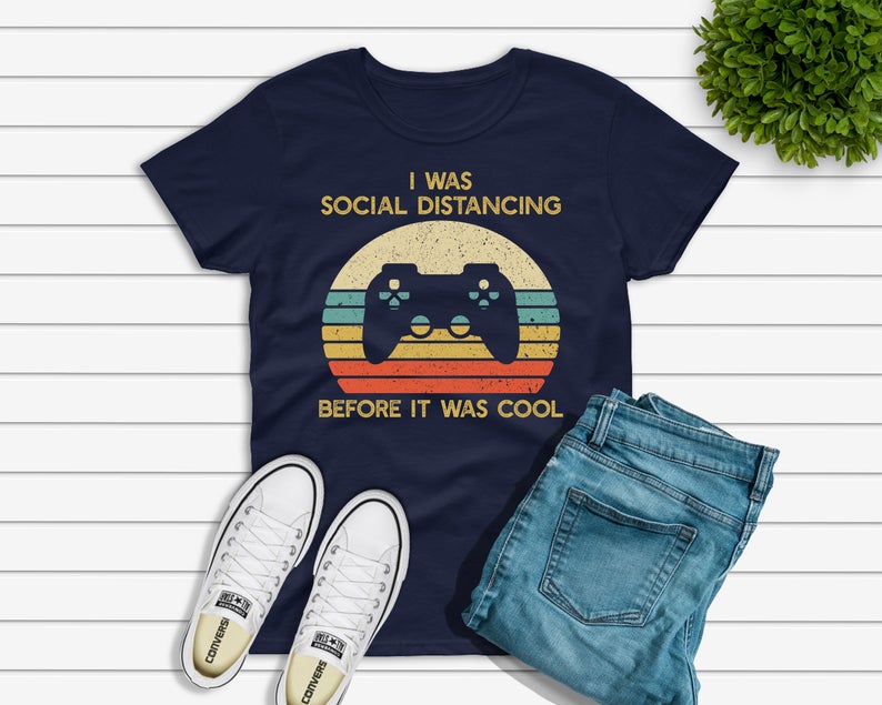 Gaming T-shirt, I Was Social Distancing Before It Was Cool Gamer Shirt, Funny Video Game Player Gift