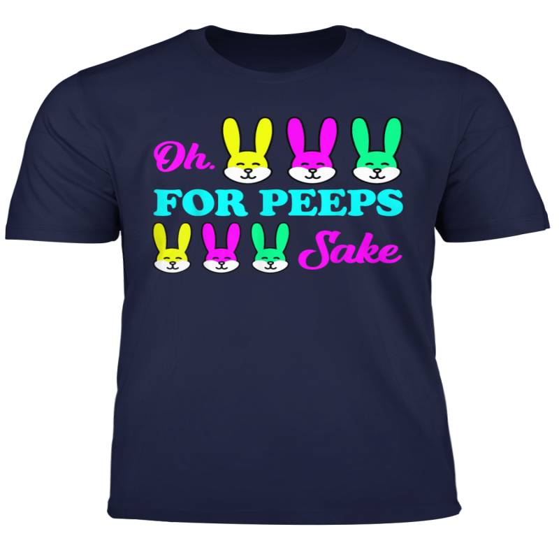 Oh For Peeps Sake Bunny Happy Easter Tshirt Cute Easter Gift