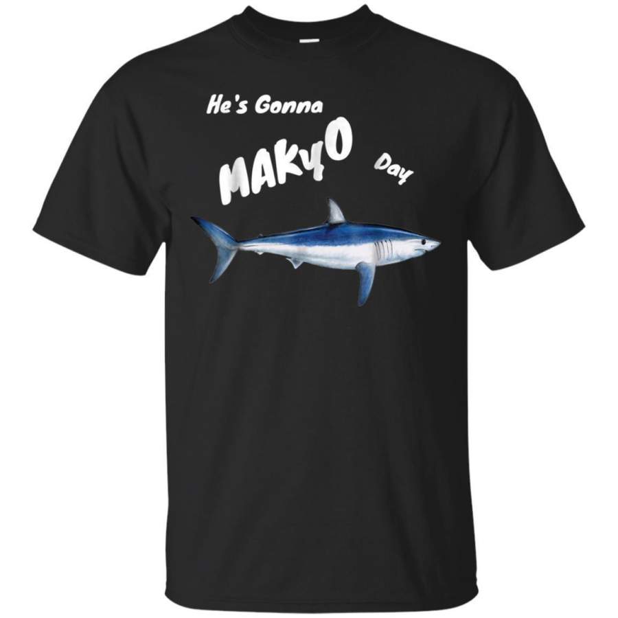 AGR Hes Gonna Makyo Day Mako Sharks Funny Tshirt Jaq T-shirt