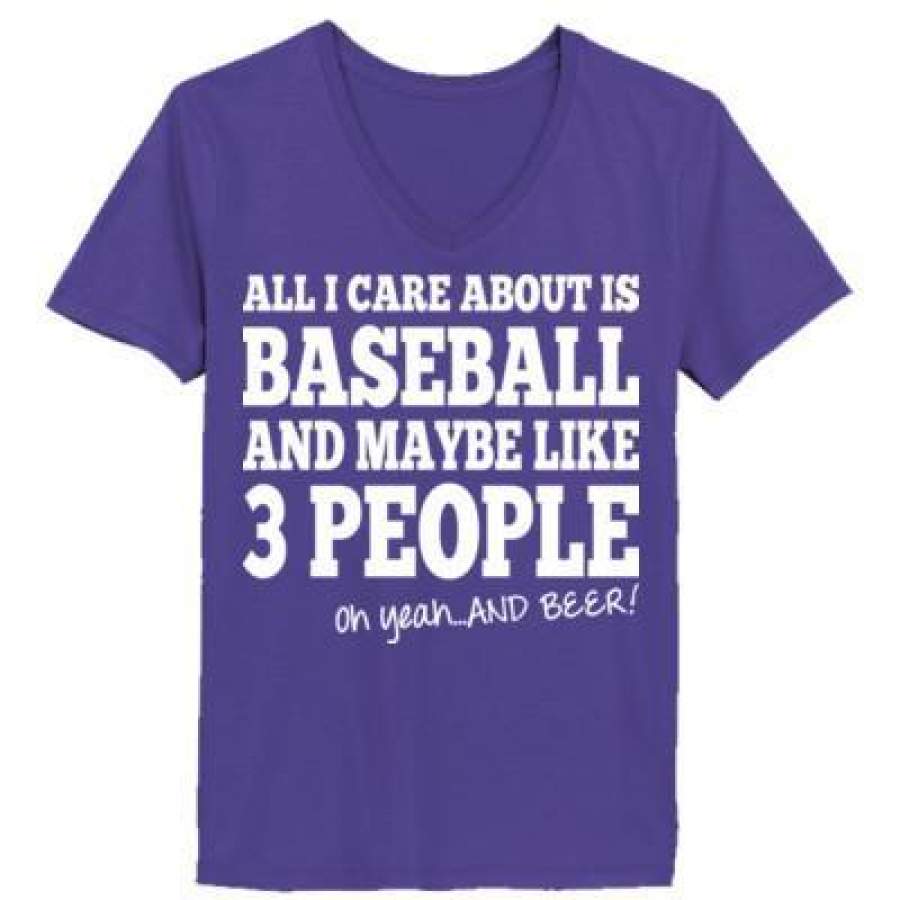 AGR All  I Care About Is Baseball And Maybe Like 3 People Oh Yeah And Beer – Ladies’ V-Neck T-Shirt