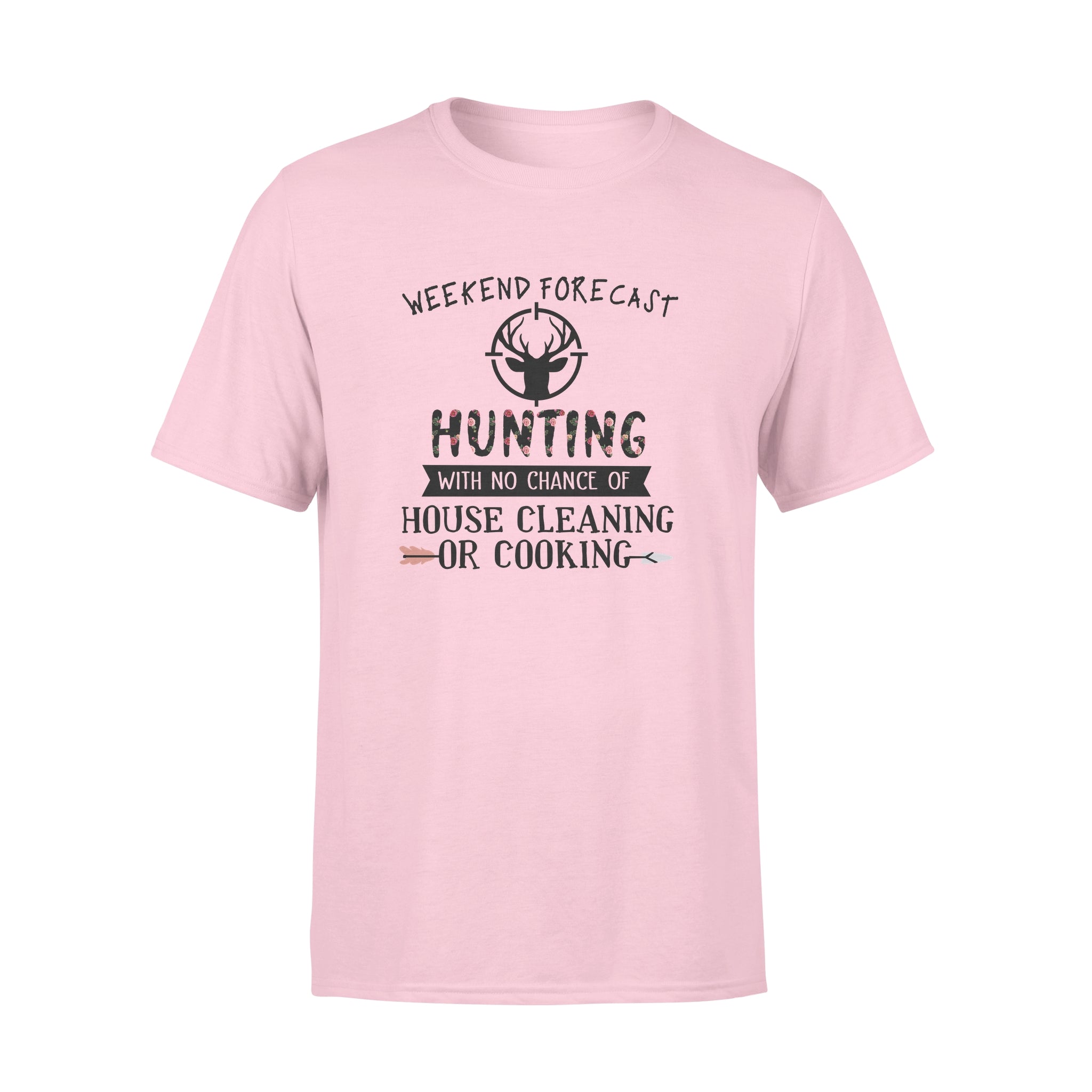 Weekend Forecast Hunting With No Chance Of House Cleaning Or Cooking – Standard T-shirt