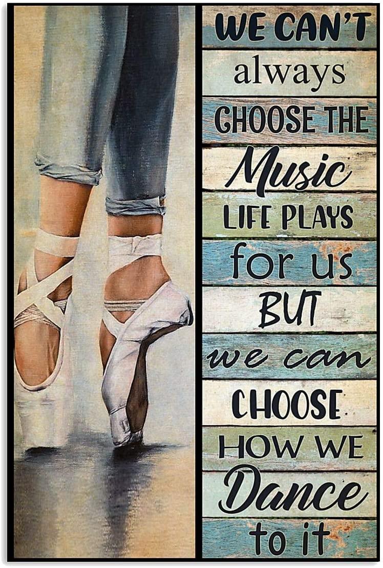 Vintage Ballet We Can’T Choose The Music Choose How We Dance To It Poster Art Print      Home Decor Gift For Men Women Family Frd On Birthday Xmas