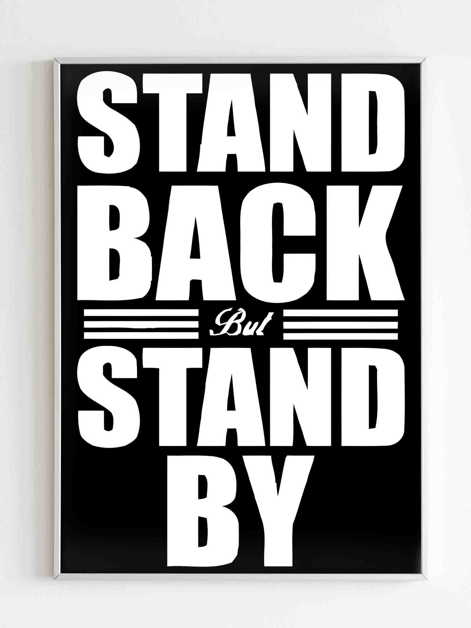 stand-back-but-stand-by-matte-posters-poster-art-design