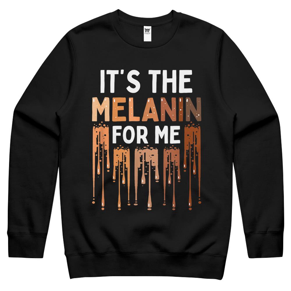 It’S The Melanin For Me Melanated Black History Month Crewneck Sweatshirt