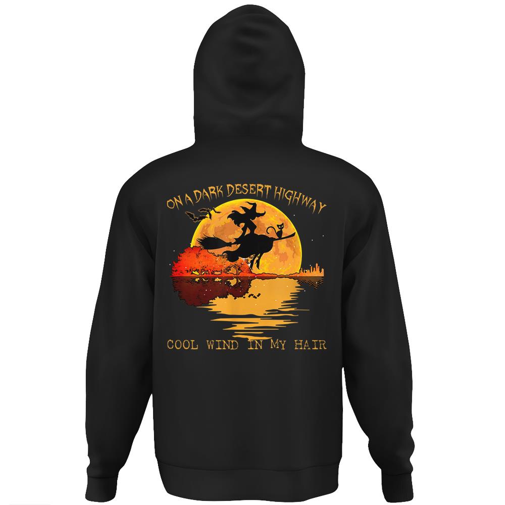 On A Dark Desert Highway-Cool Wind In My Hair Witch Hoodie Print On Back