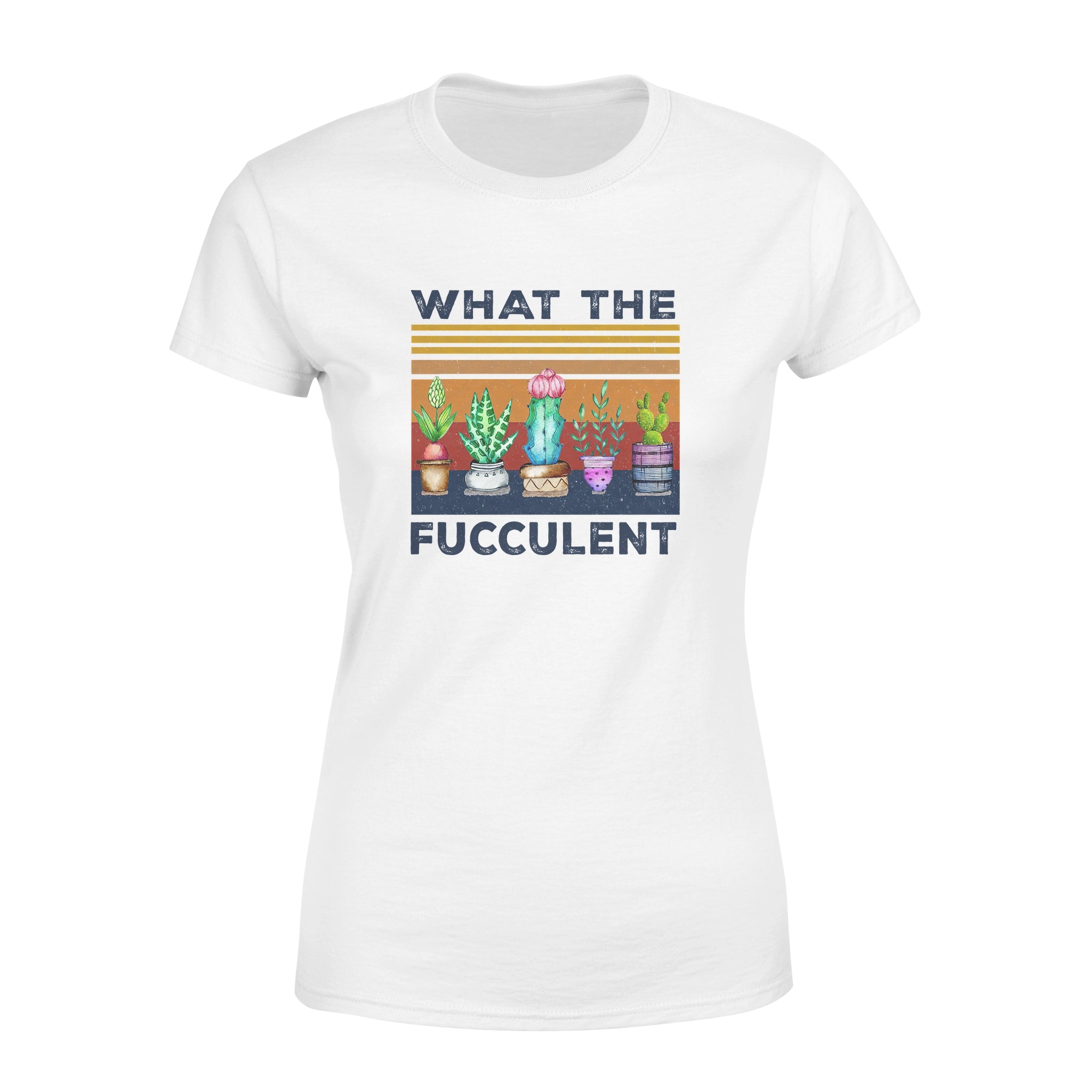 What The Fucculent Cactus – Standard Women’s T-shirt