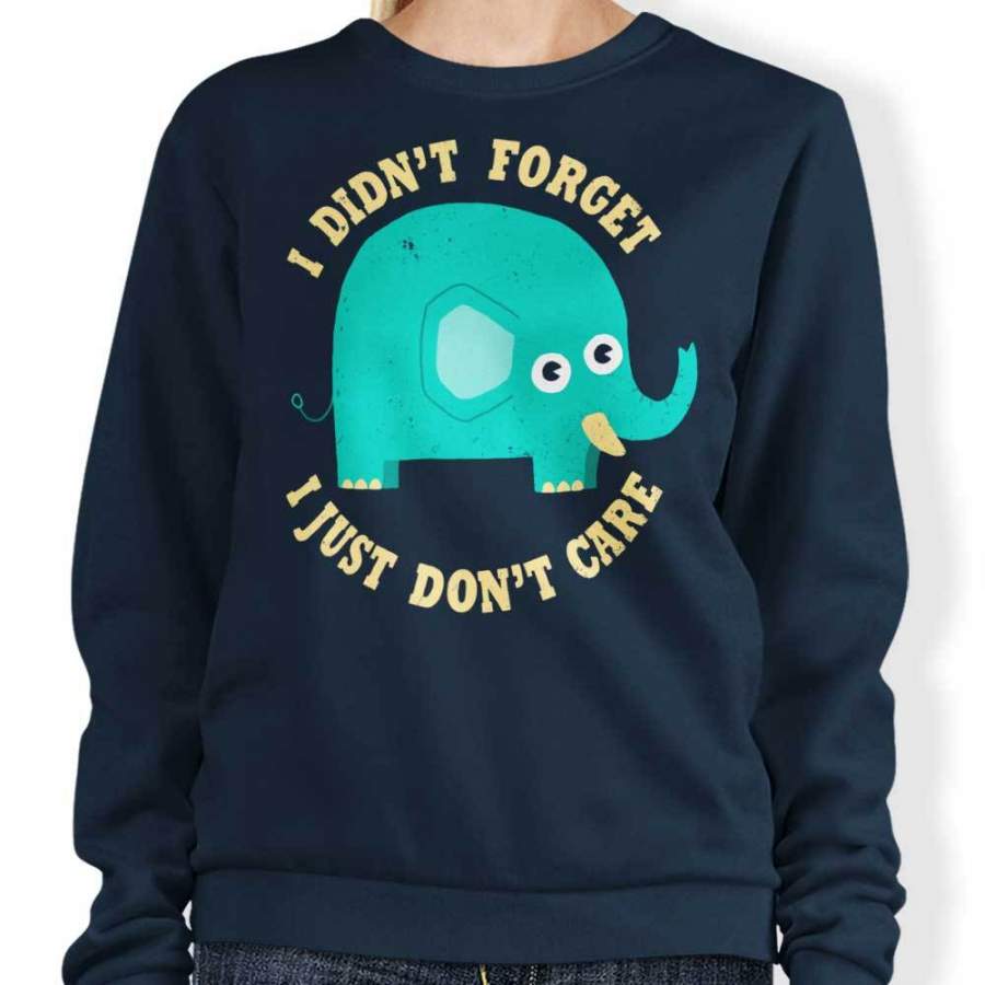 An Elephant Never Cares – Sweatshirt