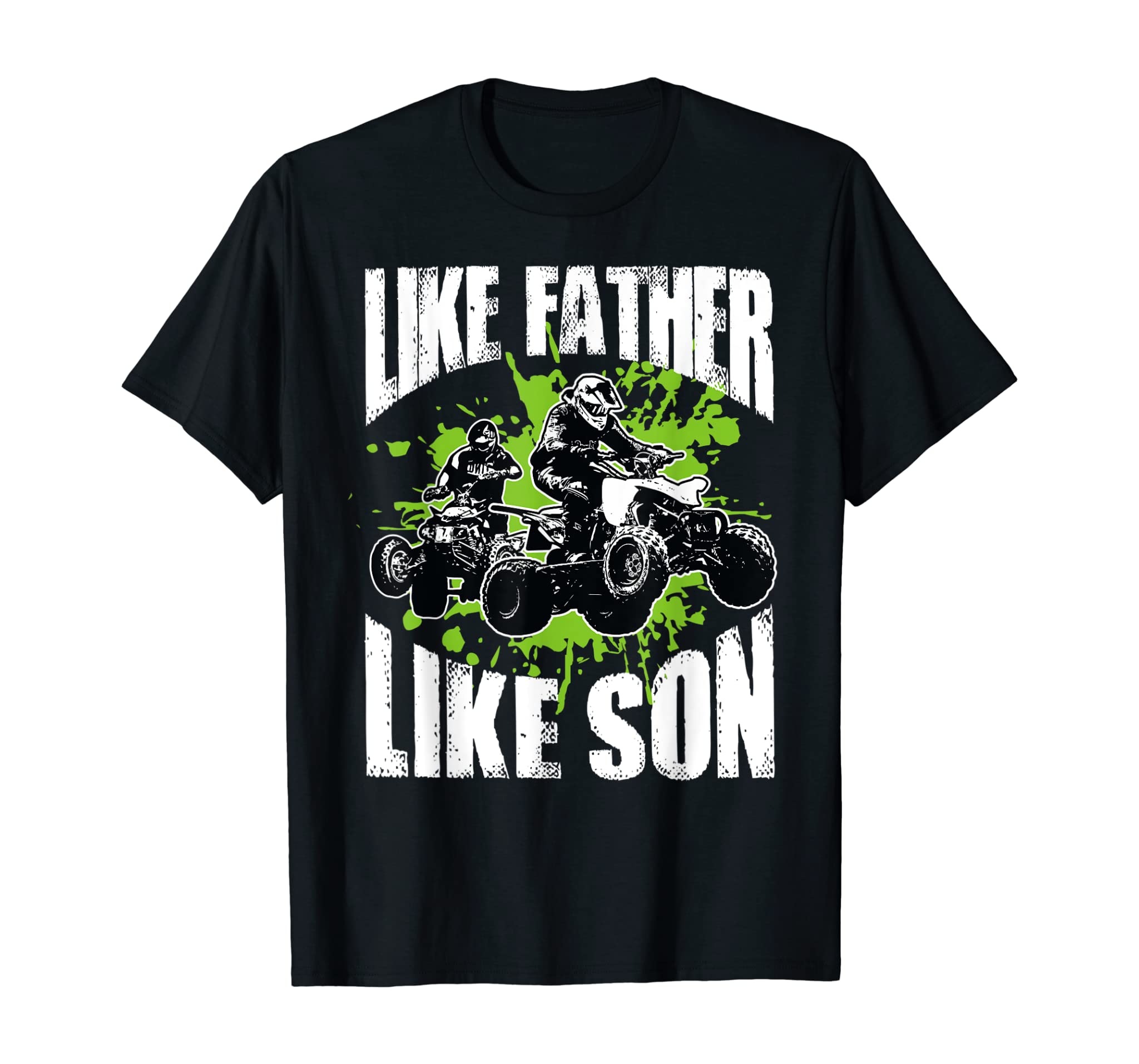 Four Wheelers Like Father Like Son Gift Cool Quad Biking T-Shirt