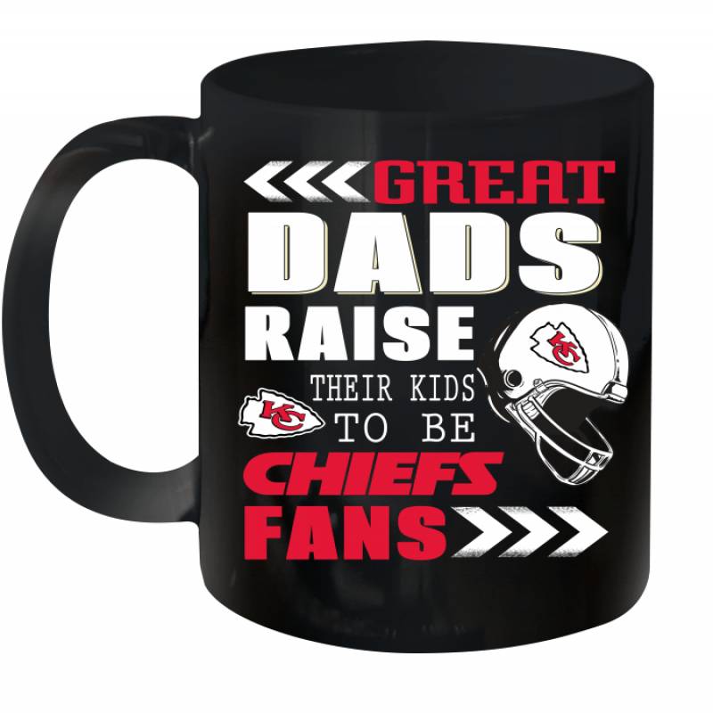 Great Dads Raise Their Kids To Be Kansas City Chiefs Fans Fathers Day Gift Ceramic Mug 11oz