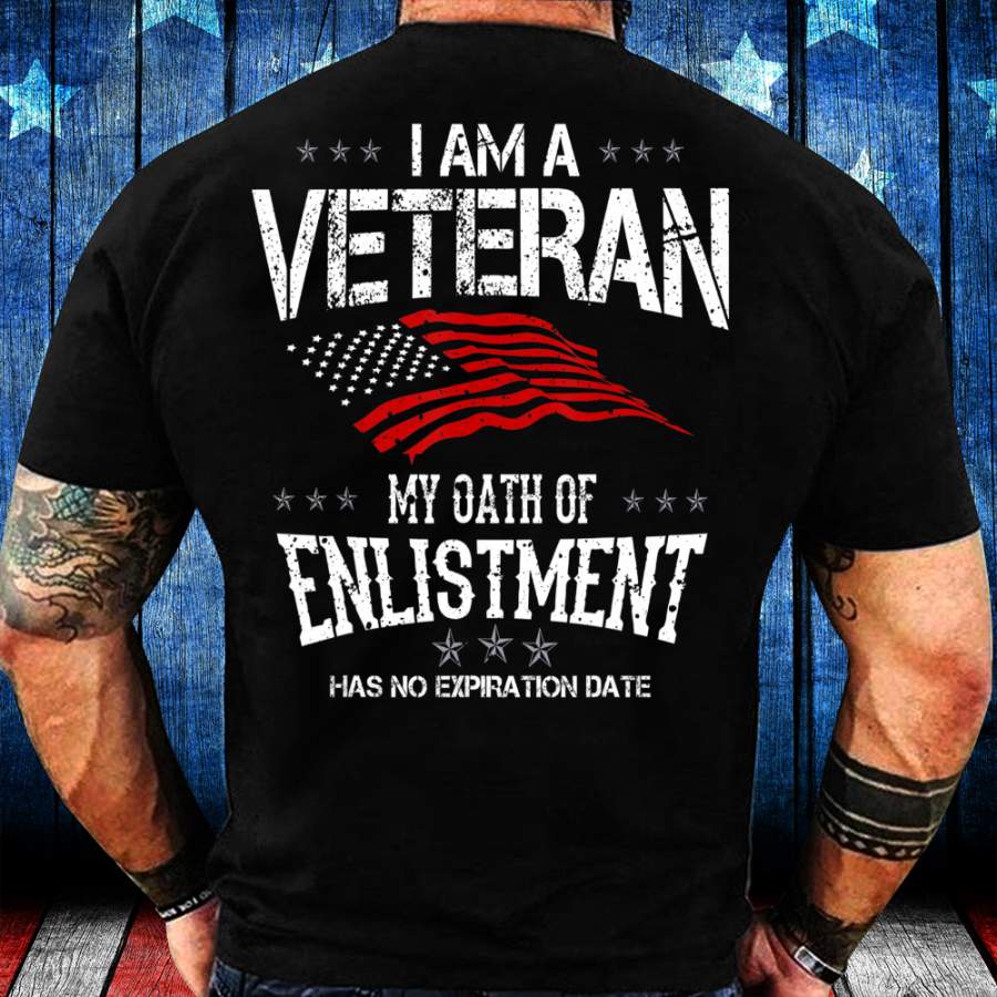 I Am a Veteran My Oath of Enlistment Has No Expiration Date T-Shirt ...