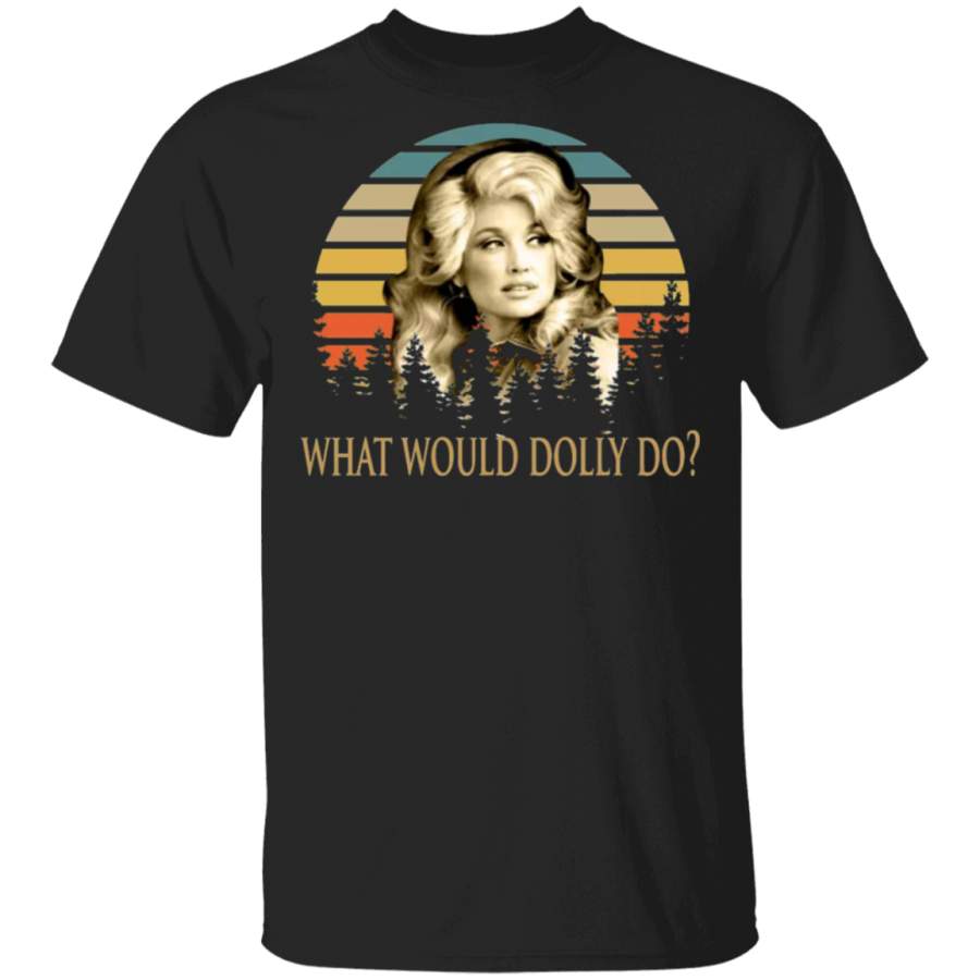 What Would Dolly Do, For Dolly Parton Fan Shirt