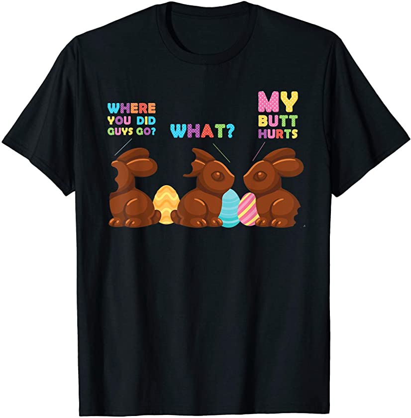 MY BUTT HURTS Shirt Funny Bitten Chocolate Bunny Easter Gift T-Shirt