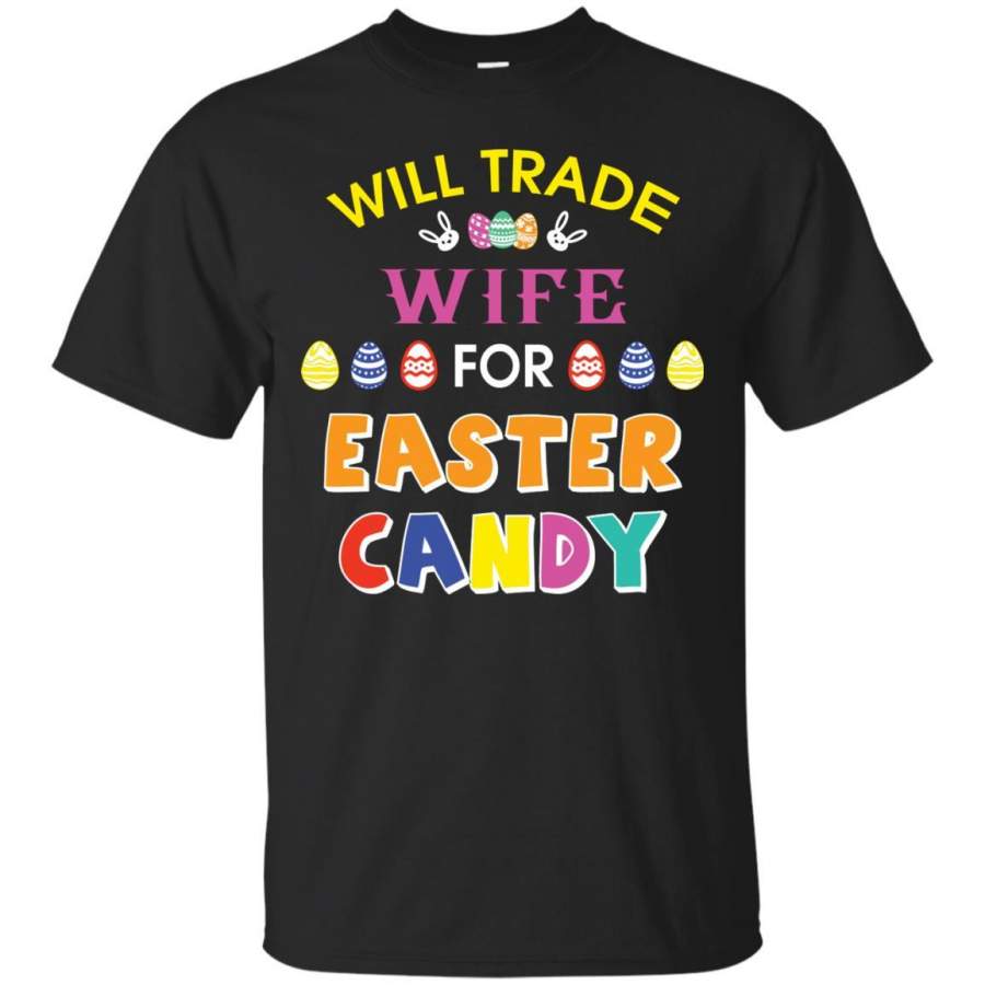 Will Trade Wife For Easter Candy Husband T-shirt For Easter Holiday