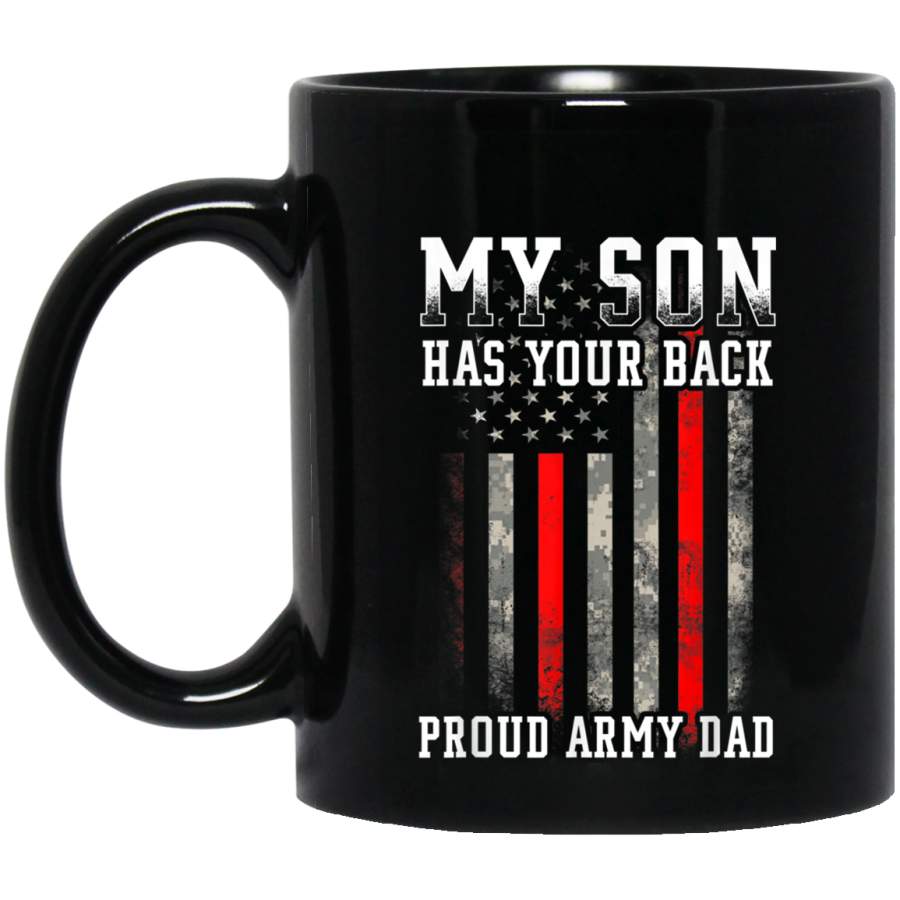 Proud Army Dad Shirt My Son Has Your Back Veterans Day Christmas Gift Mug